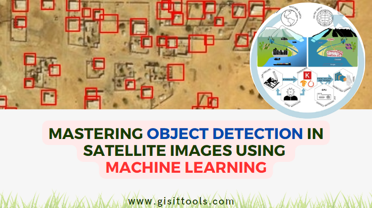 Mastering Object Detection in Satellite Images Using Machine Learning