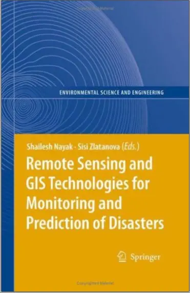 Remote Sensing and GIS Technologies for Monitoring and Prediction of Disasters