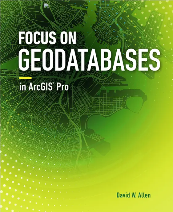 Focus on Geodatabases in ArcGIS Pro