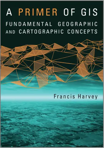 A PRIMER OF GIS - FUNDAMENTAL GEOGRAPHIC AND CARTOGRAPHIC CONCEPTS
