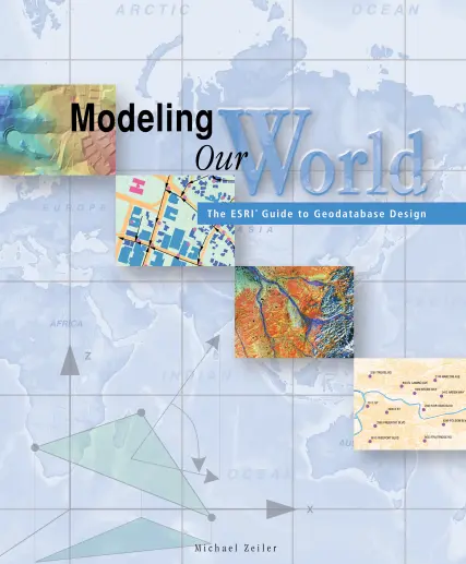Modeling Our World: The ESRI Guide to Geodatabase Design