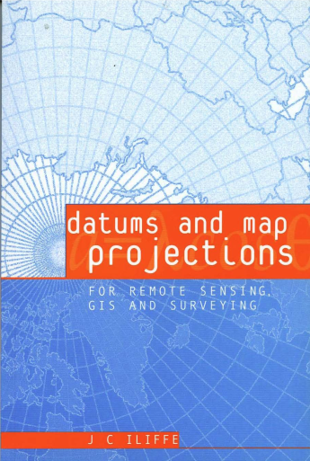 DATUMS AND MAP PROJECTIONS: for remote sensing, GIS, and surveying