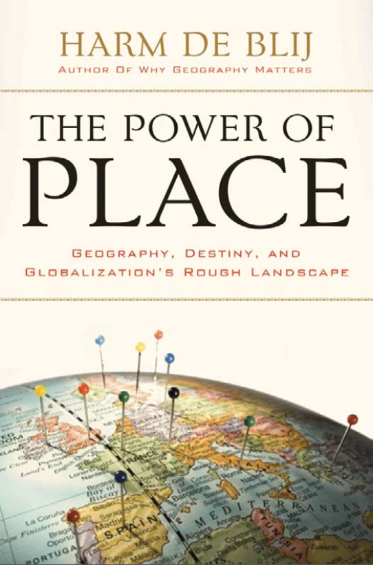 THE POWER OF PLACE (Geography, Destiny, and Globalizations Rough Landscape)