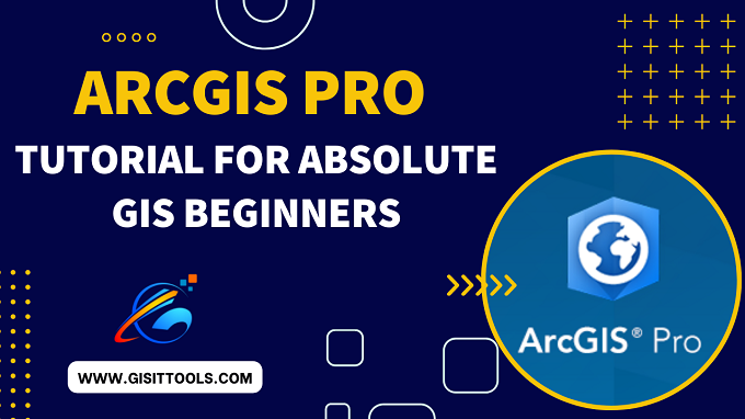 ArcGIS Pro Tutorial for Absolute GIS Beginners