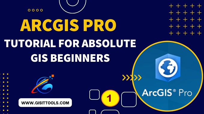 ArcGIS Pro Tutorial for Absolute GIS Beginners - Part 1