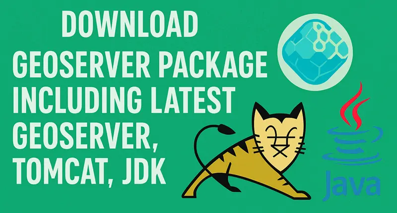 GEOSERVER PACKAGE INCLUDING LATEST GEOSERVER, TOMCAT, JDK